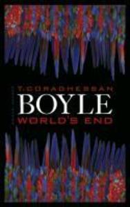 World's End - Tom Coraghessan Boyle/ T.C. Boyle