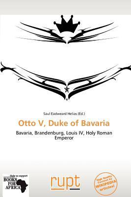 Otto V Duke of Bavaria
