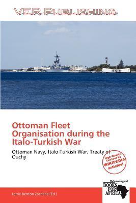 Ottoman Fleet Organisation during the Italo-Turkish War
