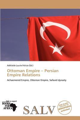 Ottoman Empire - Persian Empire Relations