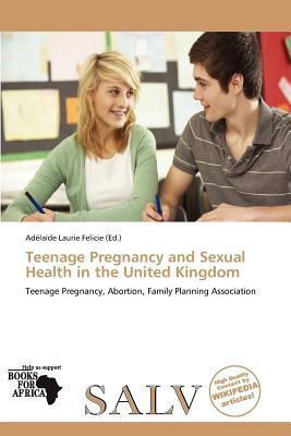 Teenage Pregnancy and Sexual Health in the United Kingdom