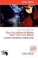 Our Live Album Is Better than Your Live Album