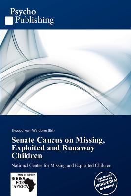 Senate Caucus on Missing Exploited and Runaway Children