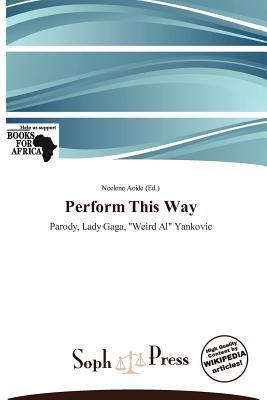 Perform This Way