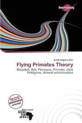Flying Primates Theory