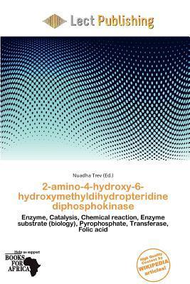 2-amino-4-hydroxy-6-hydroxymethyldihydropteridine diphosphokinase