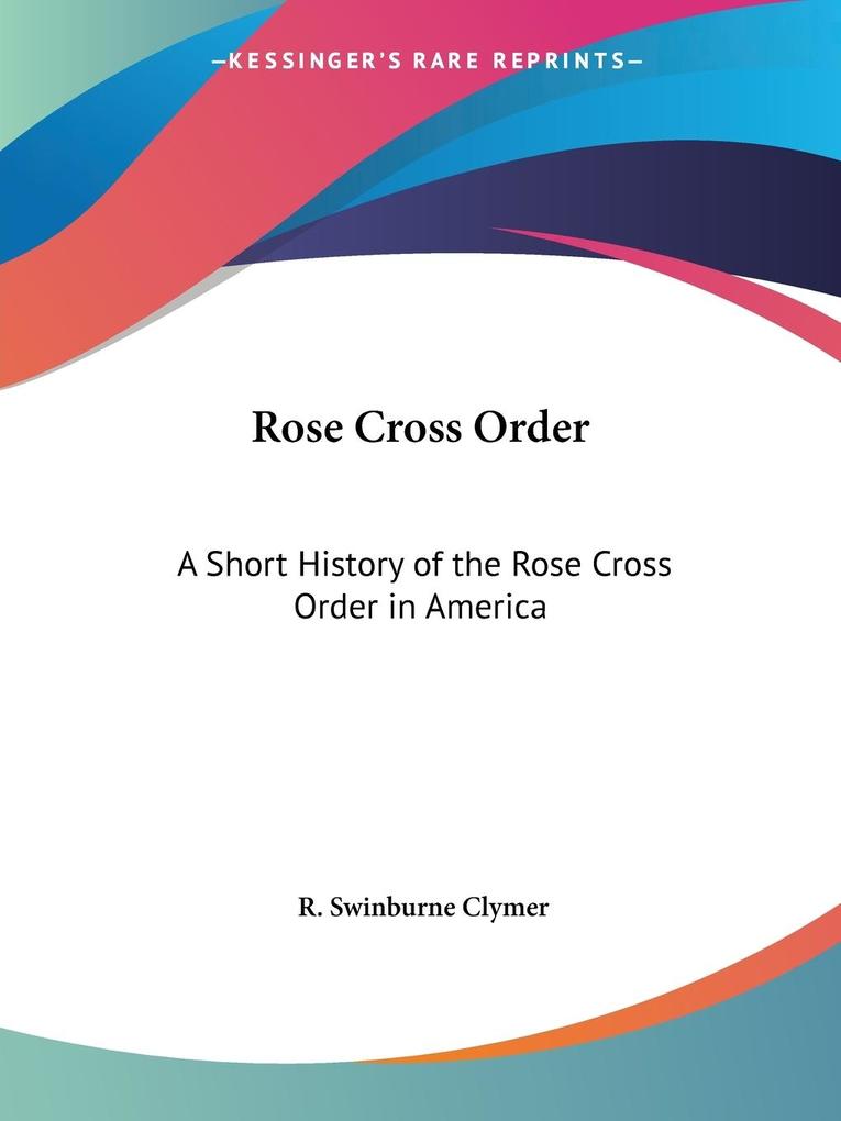 Rose Cross Order - R. Swinburne Clymer