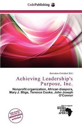 Achieving Leadership's Purpose Inc.