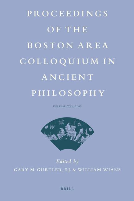 Proceedings of the Boston Area Colloquium in Ancient Philosophy: Volume XXV (2009)