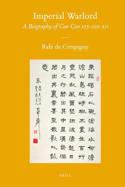 Imperial Warlord: A Biography of Cao Cao 155-220 Ad - Rafe de Crespigny