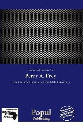 Perry A. Frey