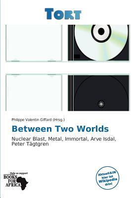 Between Two Worlds
