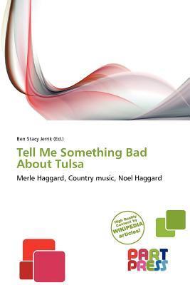 Tell Me Something Bad About Tulsa