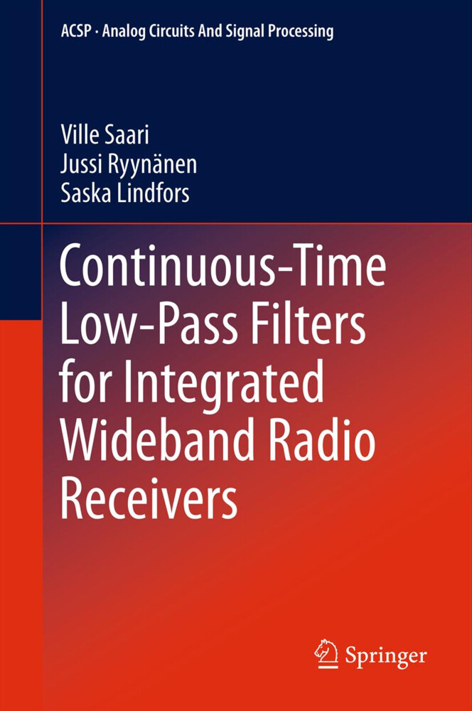 Continuous-Time Low-Pass Filters for Integrated Wideband Radio Receivers - Ville Saari/ Jussi Ryynänen/ Saska Lindfors