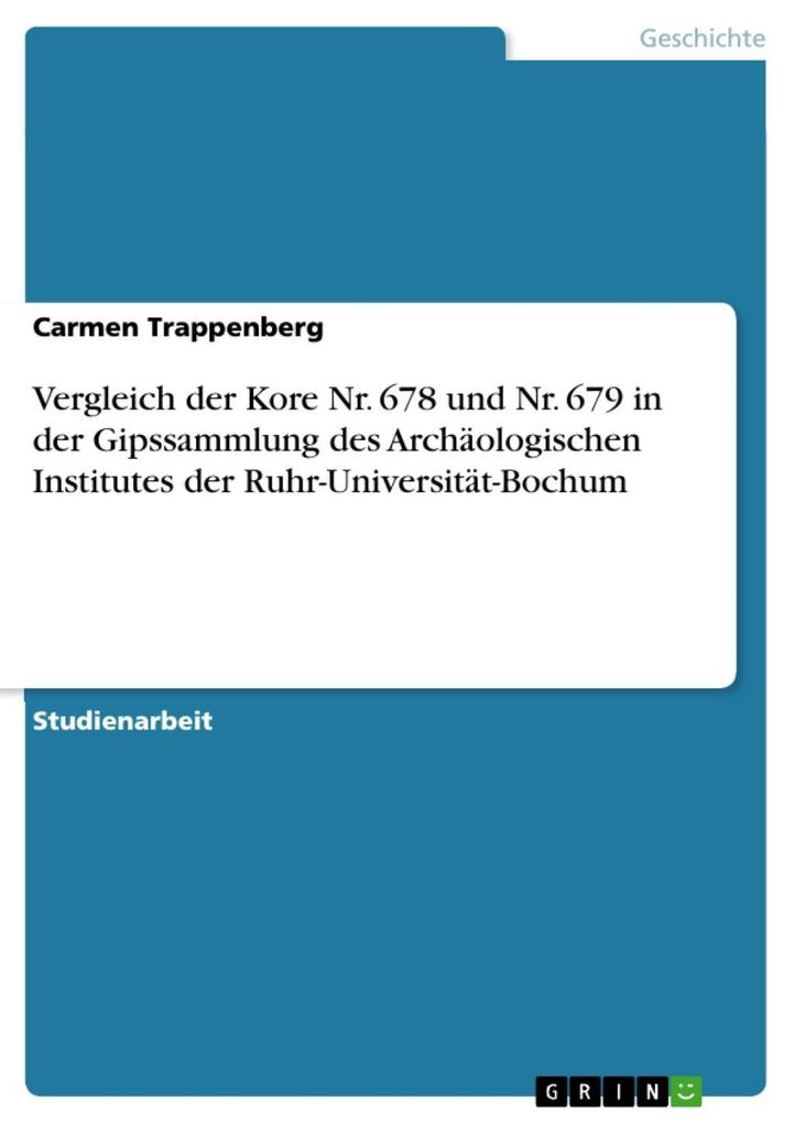 Vergleich der Kore Nr. 678 und Nr. 679 in der Gipssammlung des Archäologischen Institutes der Ruhr-Universität-Bochum