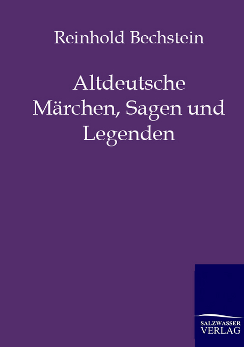 Altdeutsche Märchen Sagen und Legenden