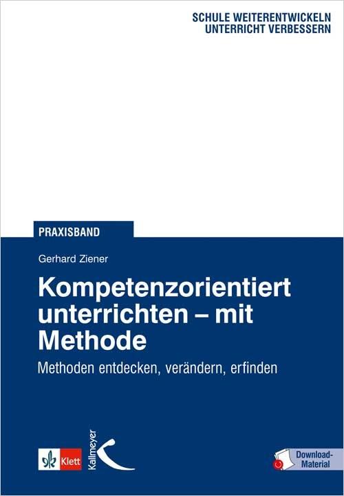 Kompetenzorientiert unterrichten mit Methode - Mathias Kessler/ Gerhard Ziener