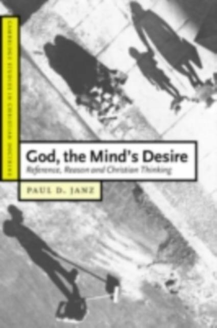 God the Mind's Desire - Paul D. Janz