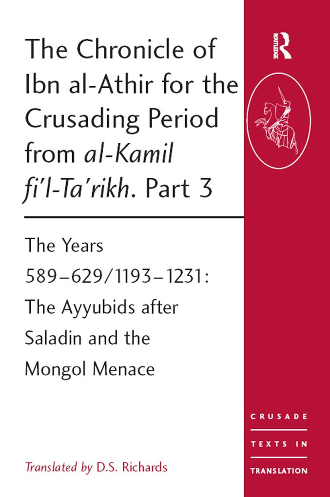 The Chronicle of Ibn al-Athir for the Crusading Period from al-Kamil fi‘l-Ta‘rikh. Part 3