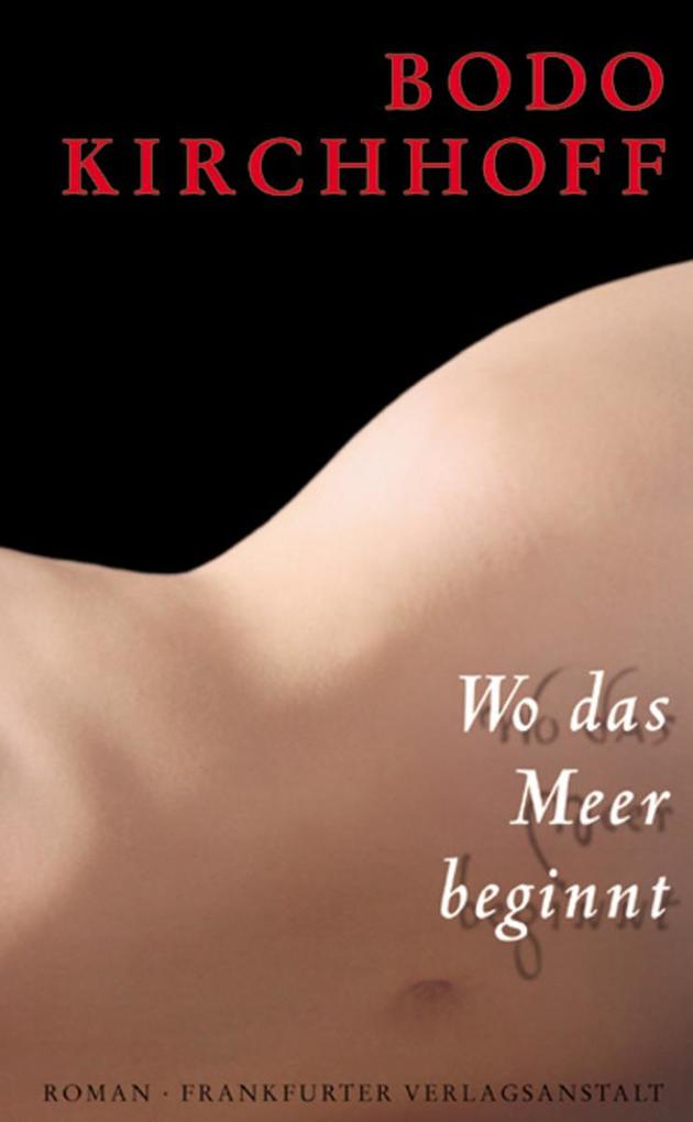 Wo das Meer beginnt - Bodo Kirchhoff