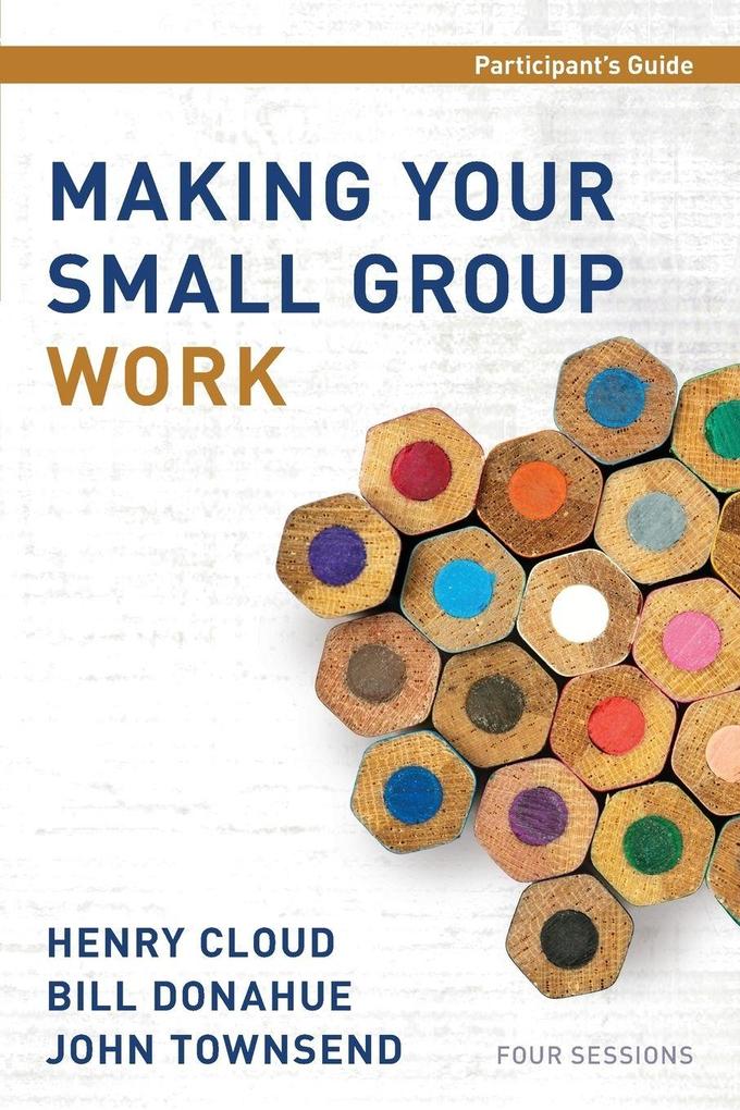 The Making Your Small Group Work Participant's Guide