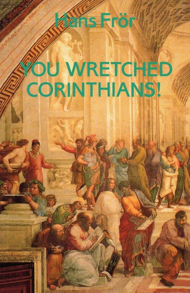 You Wretched Corinthians