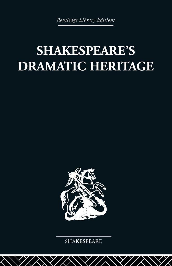 Shakespeare's Dramatic Heritage