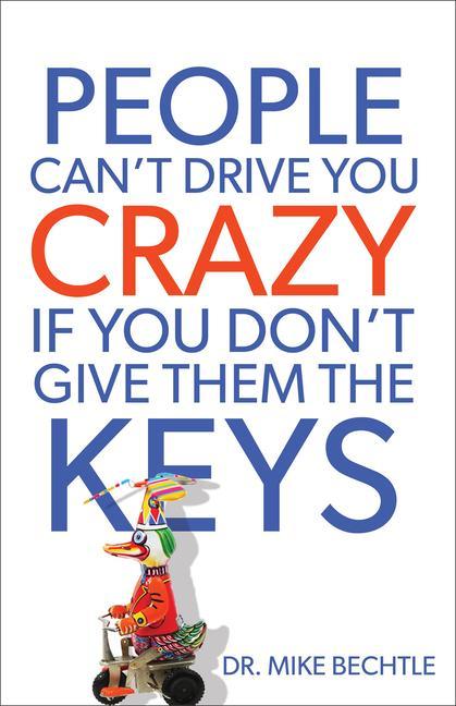 People Can‘t Drive You Crazy If You Don‘t Give Them the Keys
