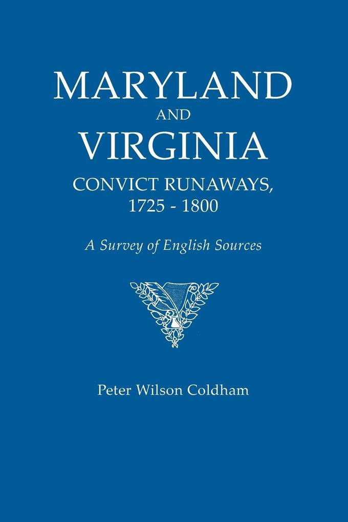 Maryland and Virginia Convict Runaways 1725-1800. a Survey of English Sources
