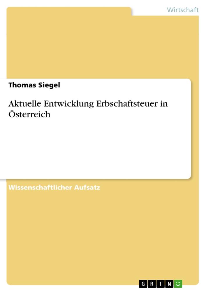 Aktuelle Entwicklung Erbschaftsteuer in Österreich - Thomas Siegel