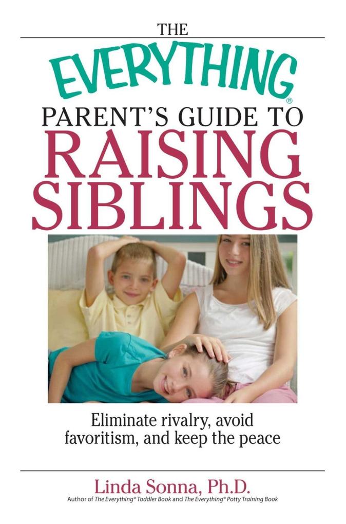 The Everything Parent‘s Guide To Raising Siblings