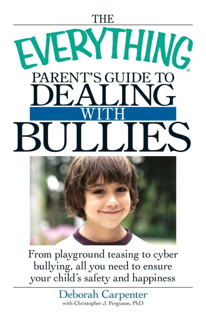 The Everything Parent‘s Guide to Dealing with Bullies
