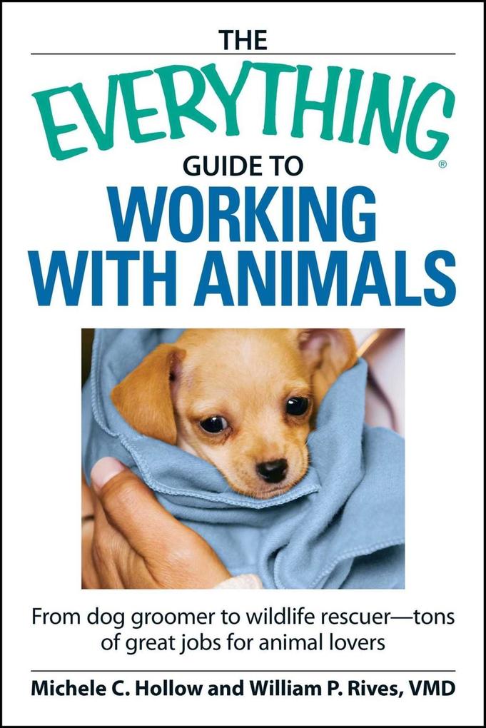 The Everything Guide to Working with Animals