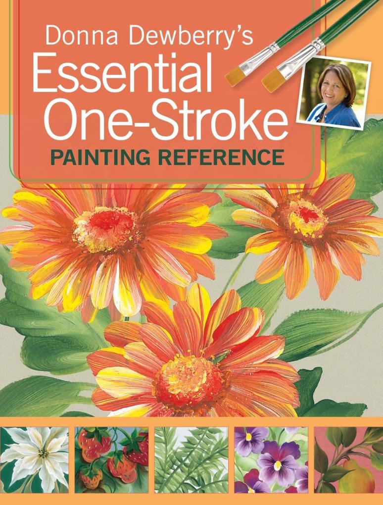 Donna Dewberry‘s Essential One-Stroke Painting Reference