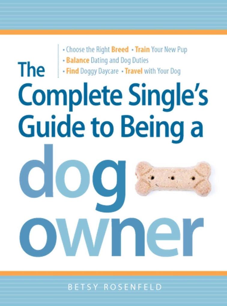 The Complete Single‘s Guide to Being a Dog Owner