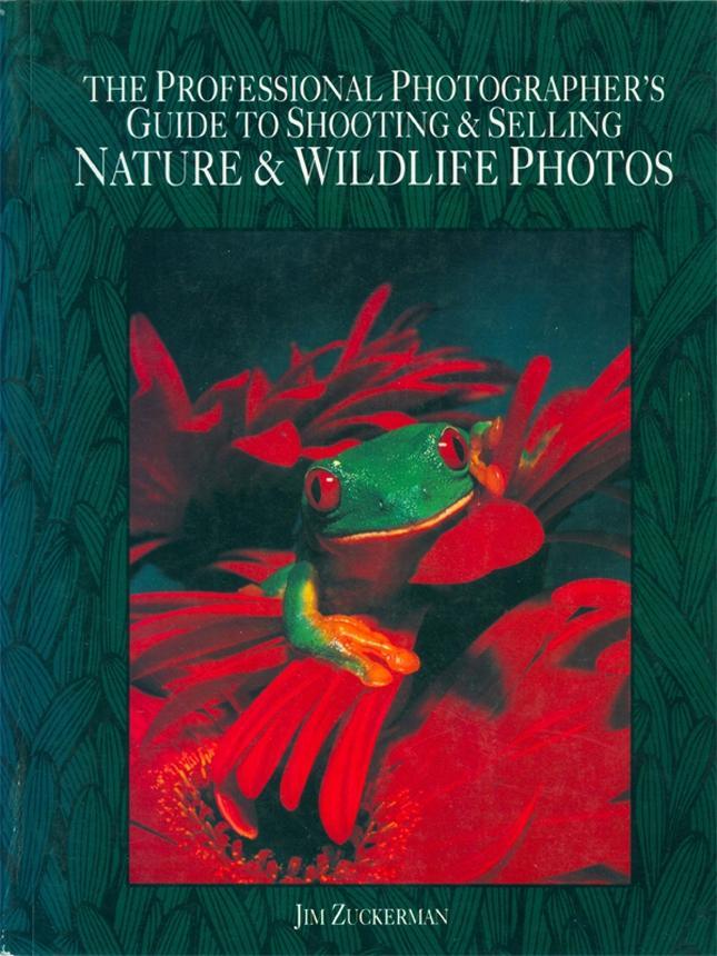 The Professional Photographer‘s Guide to Shooting & Selling Nature & Wildlife Ph otos