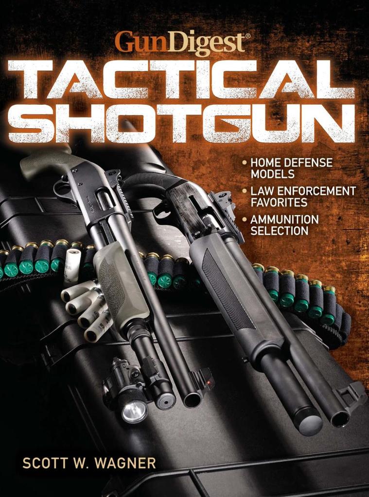 The Gun Digest Book of the Tactical Shotgun - Scott W. Wagner
