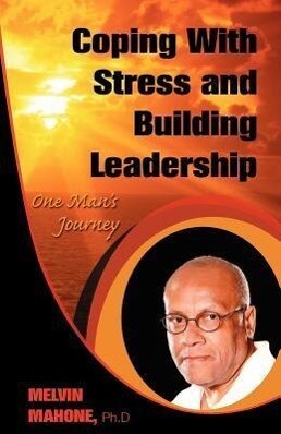 Coping with Stress and Building Leadership: One Man‘s Journey