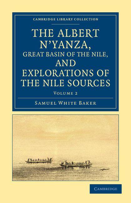 The Albert N'yanza Great Basin of the Nile and Explorations of the Nile Sources - Volume 2