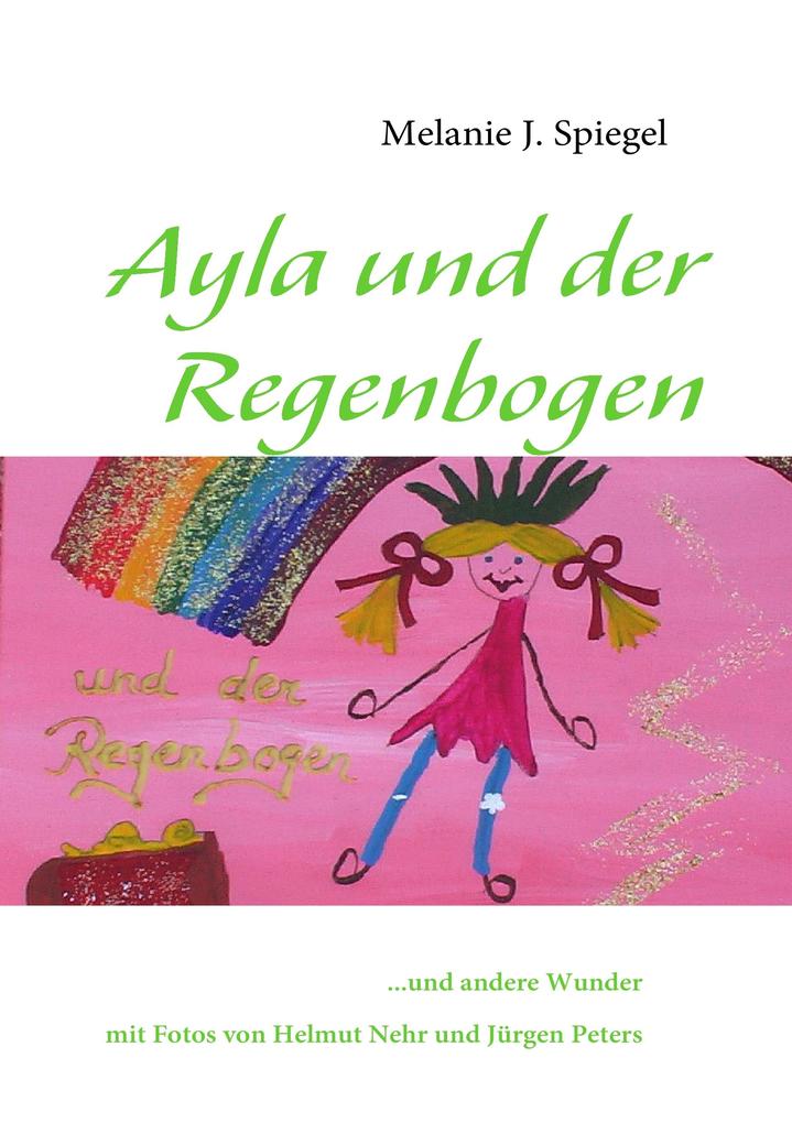 Ayla und der Regenbogen - Melanie J. Spiegel