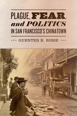 Plague Fear and Politics in San Francisco‘s Chinatown