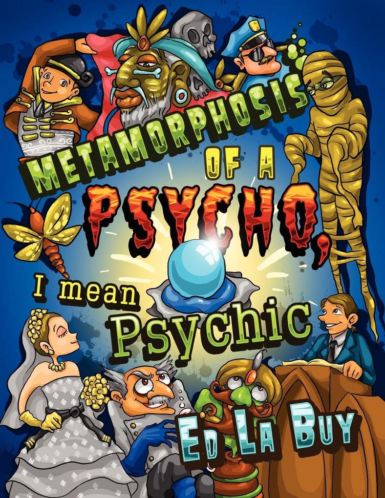 Metamorphosis of a Psycho I Mean Psychic