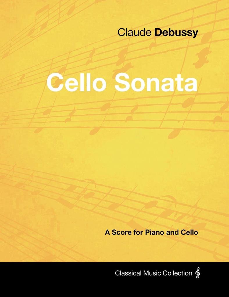 Claude Debussy‘s - Cello Sonata - A Score for Piano and Cello