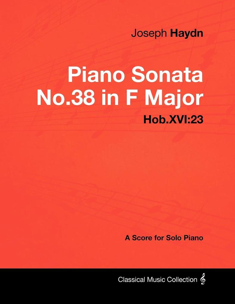 Joseph Haydn - Piano Sonata No.38 in F Major - Hob.XVI: 23 - A Score for Solo Piano