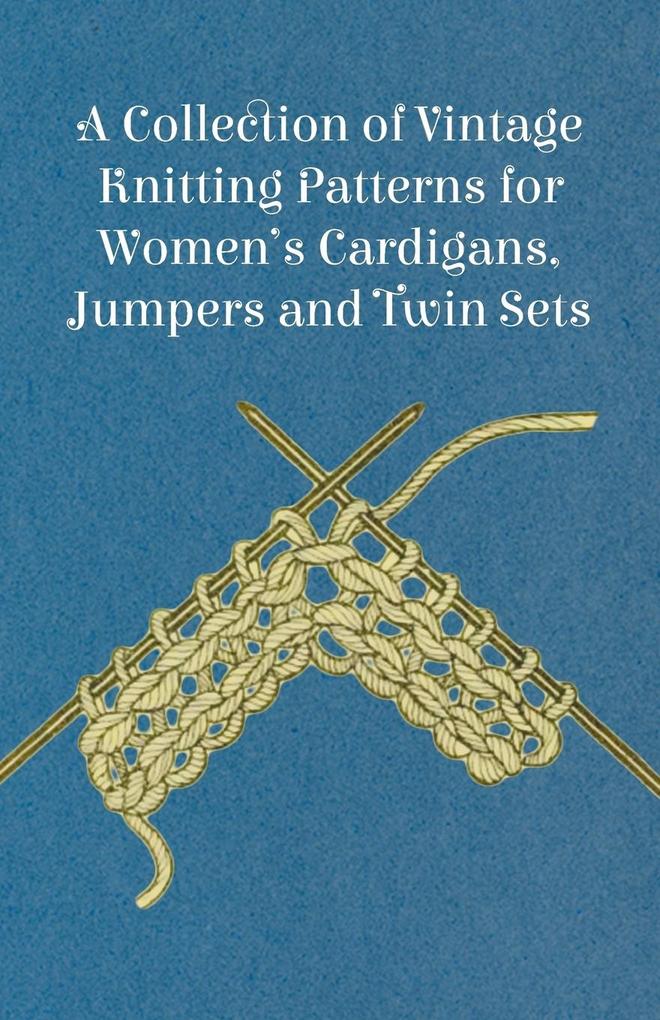 A Collection of Vintage Knitting Patterns for Women‘s Cardigans Jumpers and Twin Sets