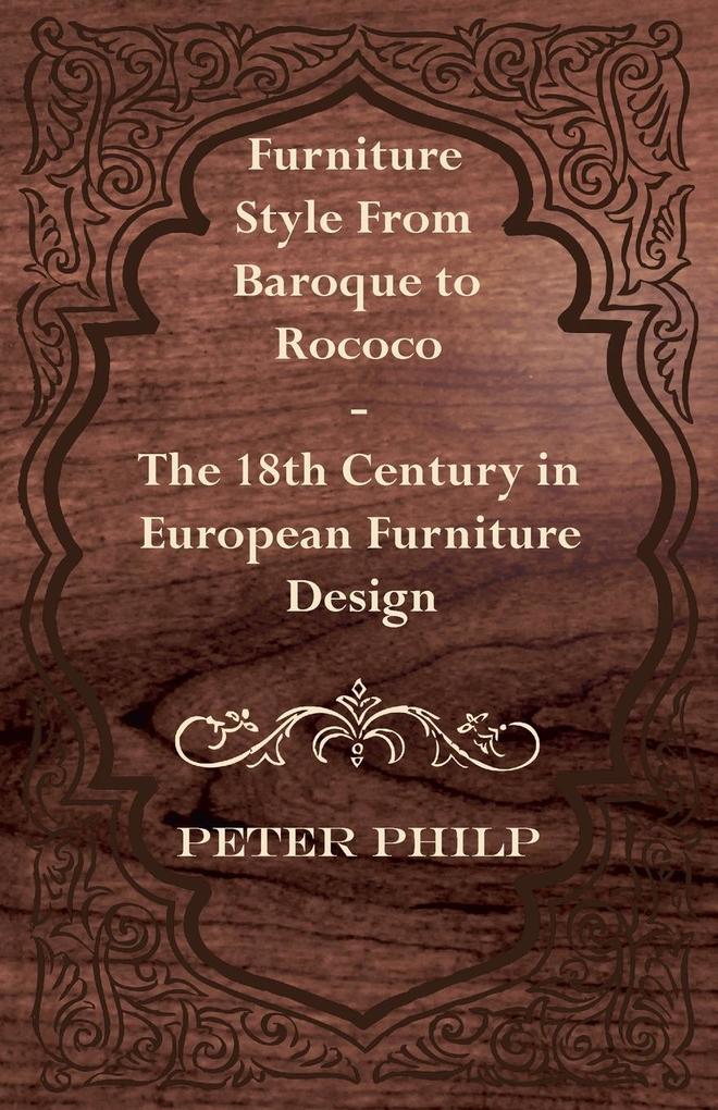 Furniture Style from Baroque to Rococo - The 18th Century in European Furniture 