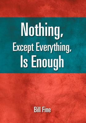 Nothing Except Everything Is Enough
