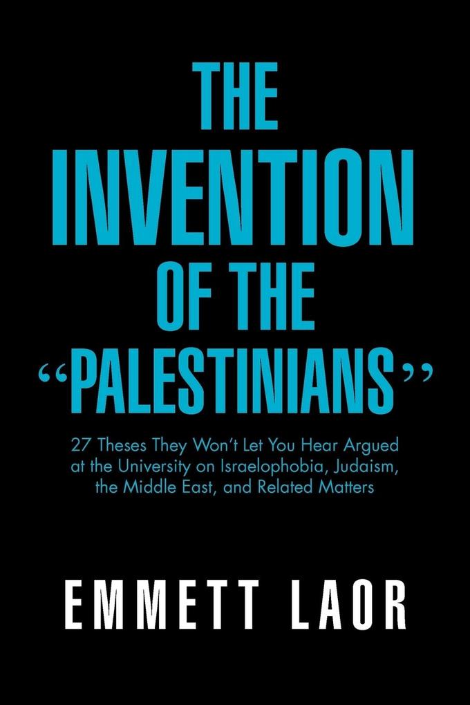 The Invention of the ‘‘Palestinians‘‘
