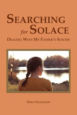 Searching for Solace: Dealing with My Father‘s Suicide