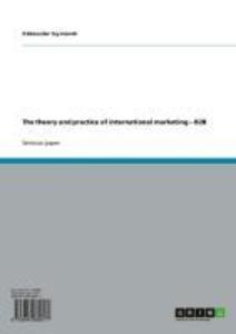 The theory and practice of international marketing - B2B - Aleksander Szymanski